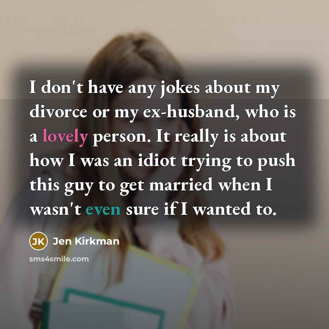 “I don't have any jokes about my divorce or my…” quote by Jen Kirkman