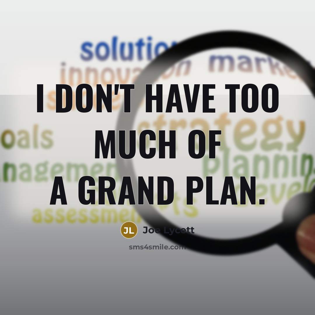 “I don't have too much of a grand plan.…” quote by Joe Lycett
