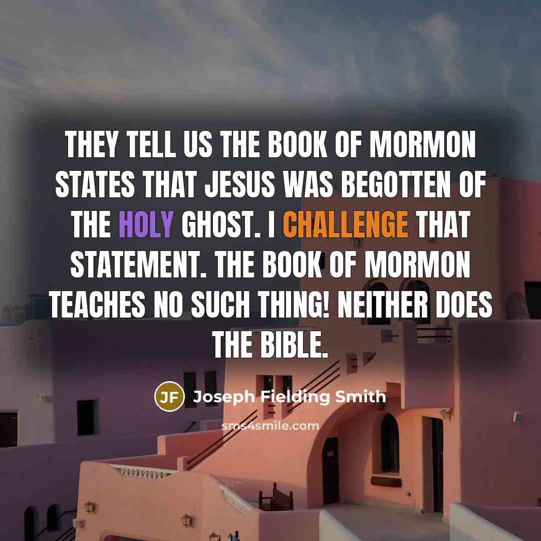 “They tell us the Book of Mormon states that Jesus…” quote by Joseph Fielding Smith