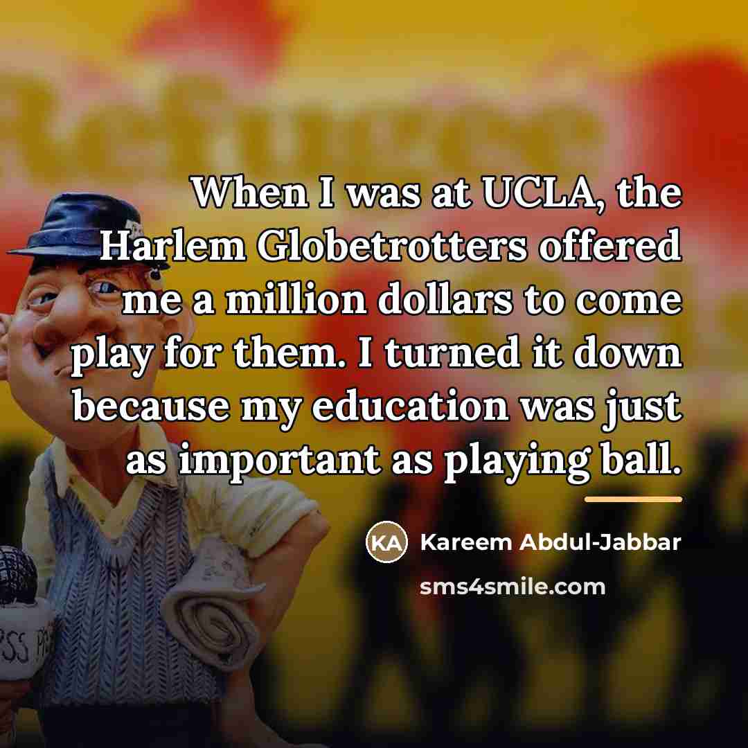 “When I was at UCLA, the Harlem Globetrotters offered me…” quote by Kareem Abdul-Jabbar