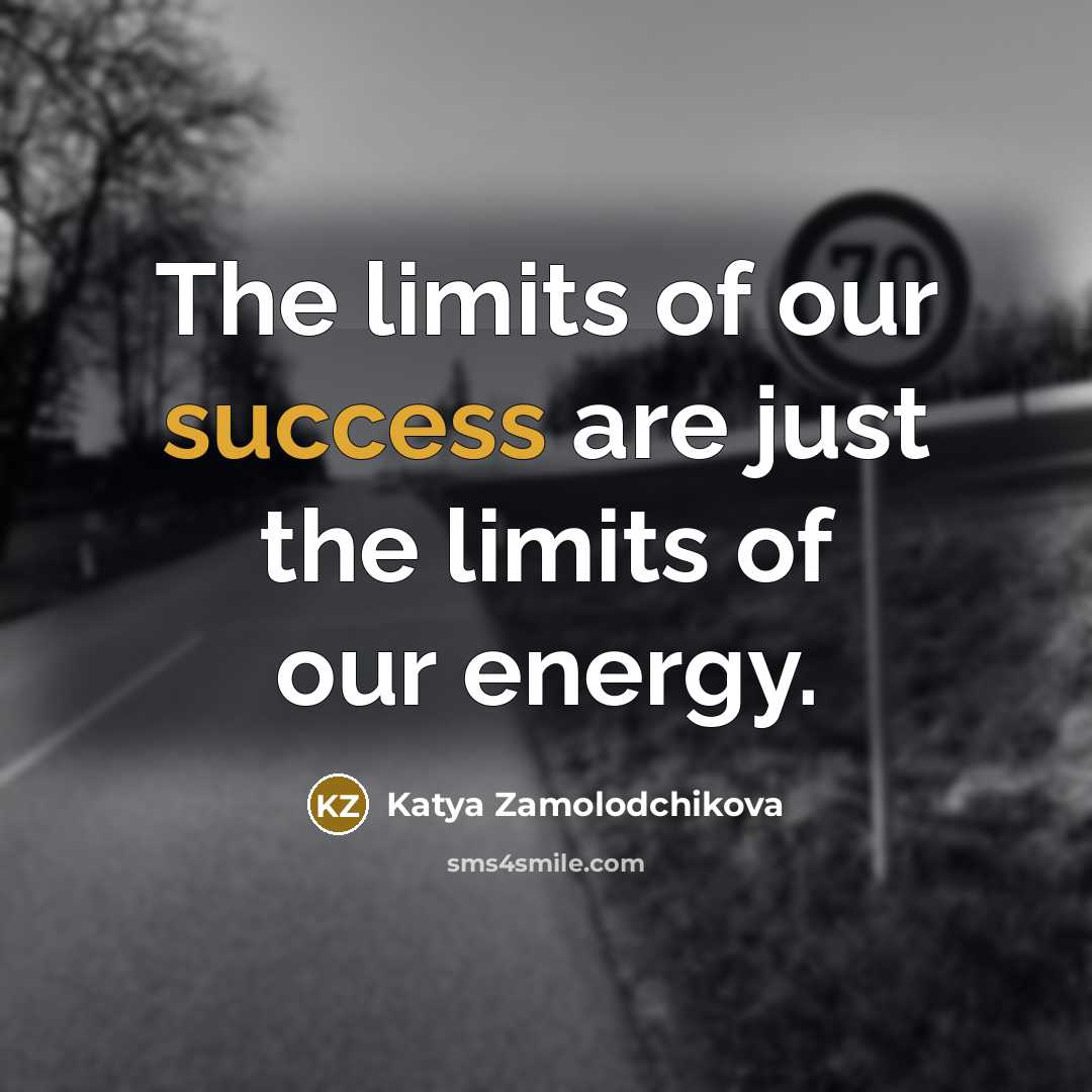 “The limits of our success are just the limits of…” quote by Katya Zamolodchikova
