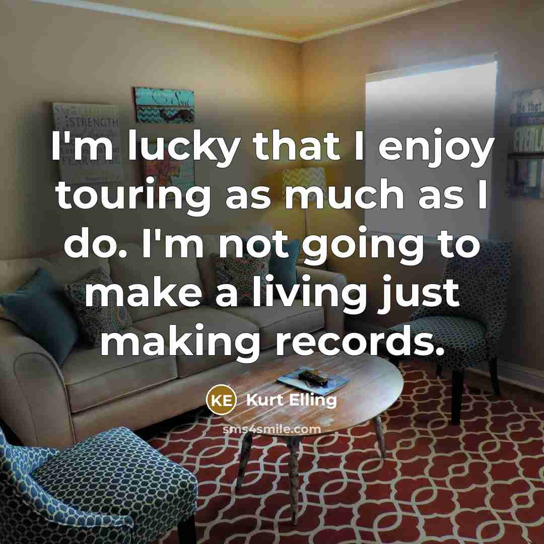 “I'm lucky that I enjoy touring as much as I…” quote by Kurt Elling