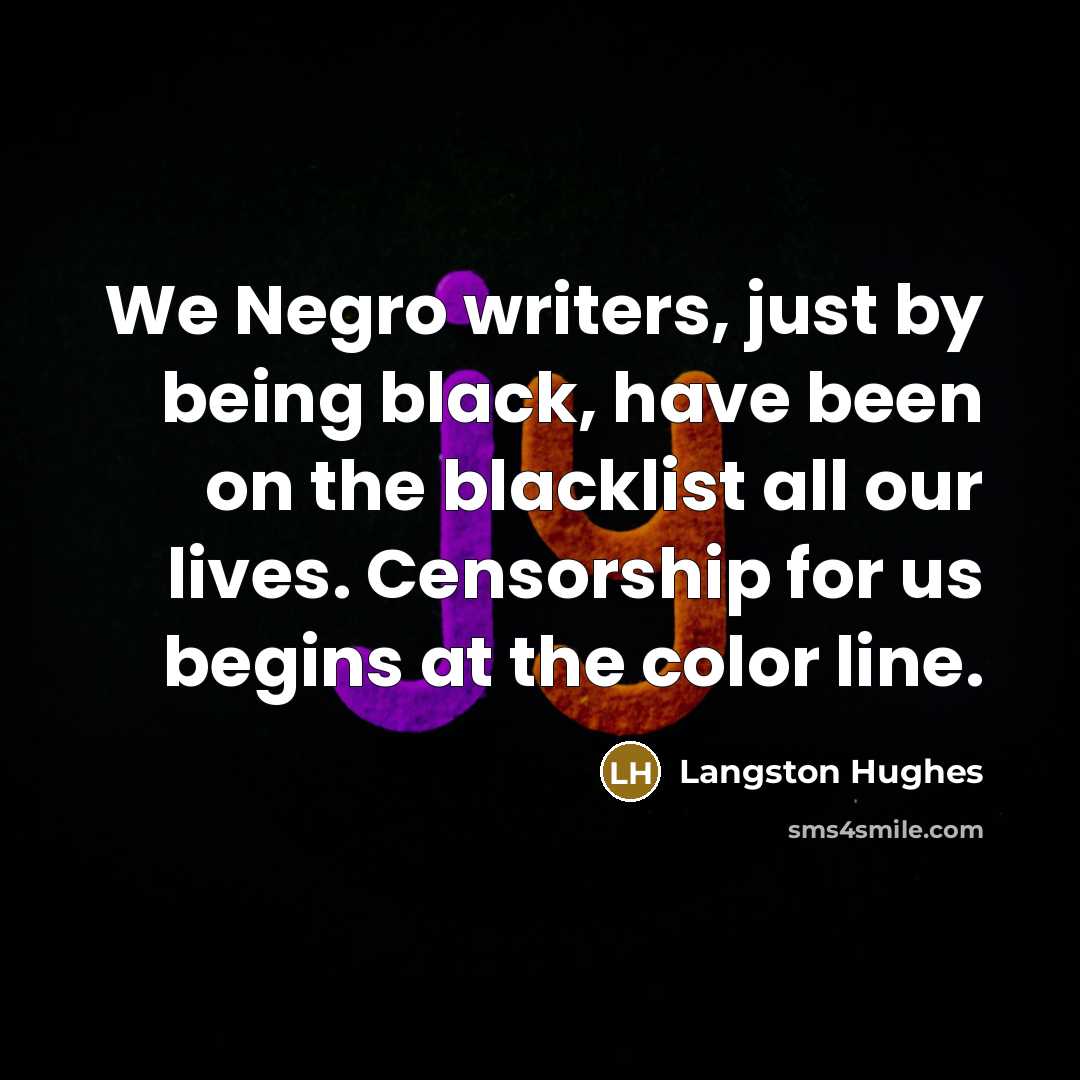 “We Negro writers, just by being black, have been on…” quote by Langston Hughes