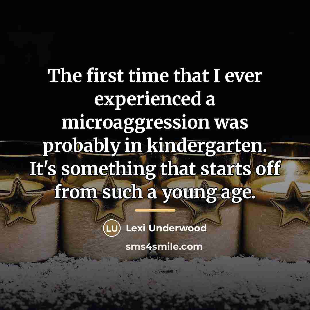 “The first time that I ever experienced a microaggression was…” quote by Lexi Underwood