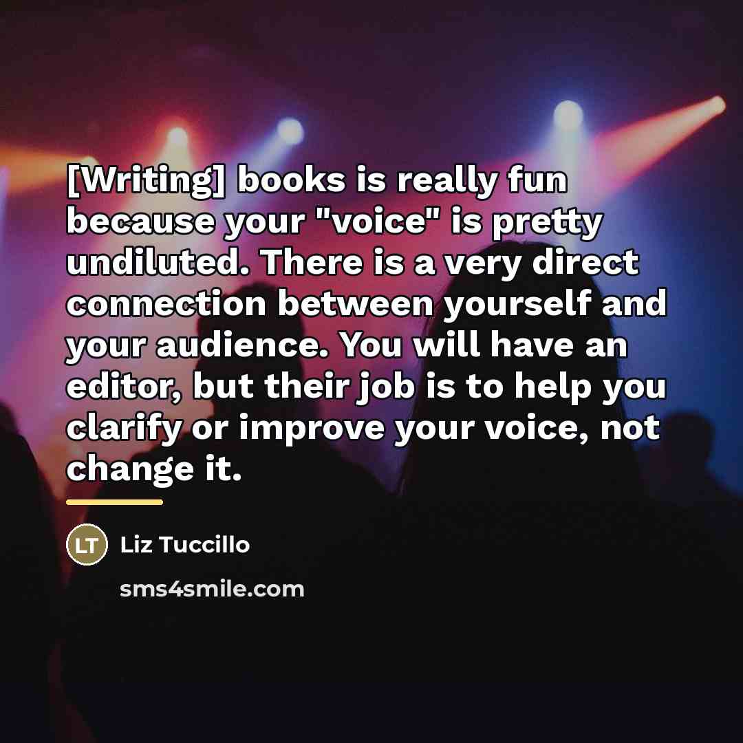 “[Writing] books is really fun because your "voice" is pretty…” quote by Liz Tuccillo