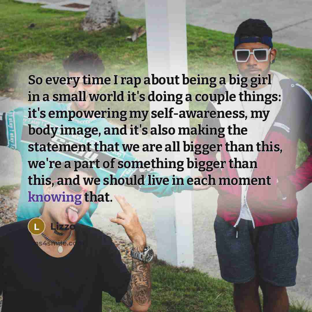 “So every time I rap about being a big girl…” quote by Lizzo