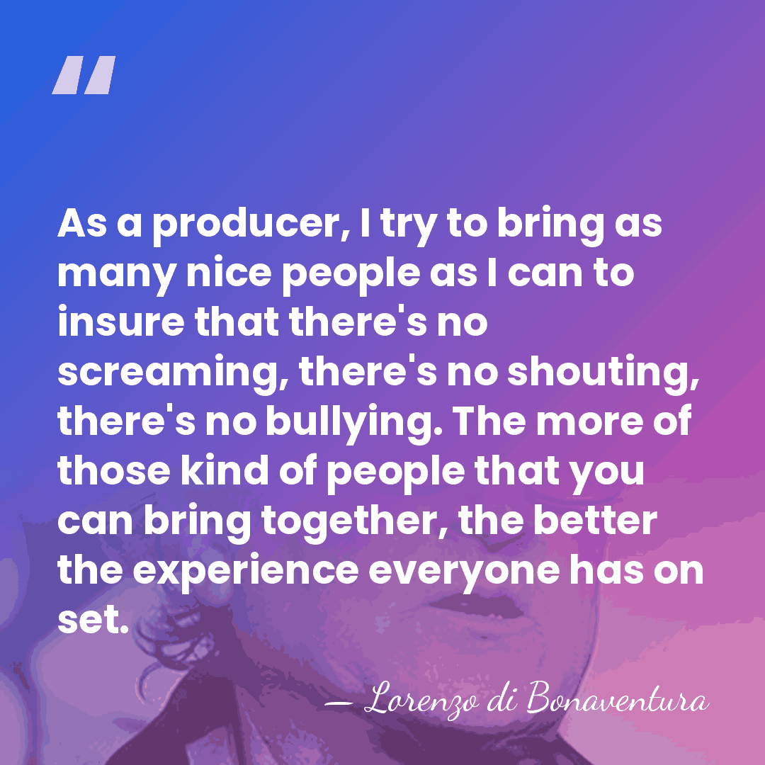 As a producer, I try to bring as many nice people as&hellip; - Lorenzo di Bonaventura