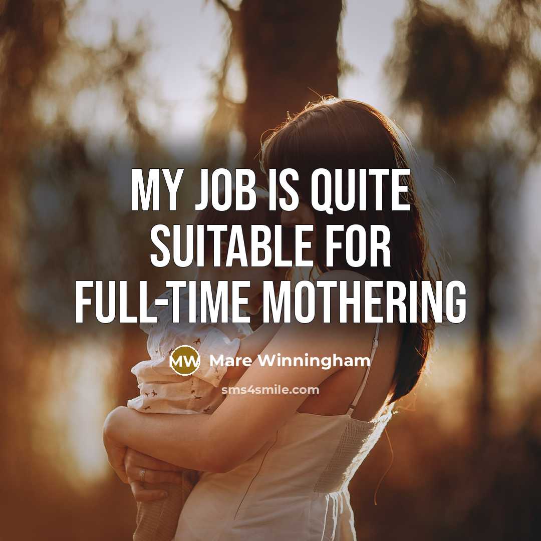 “My job is quite suitable for full-time mothering…” quote by Mare Winningham
