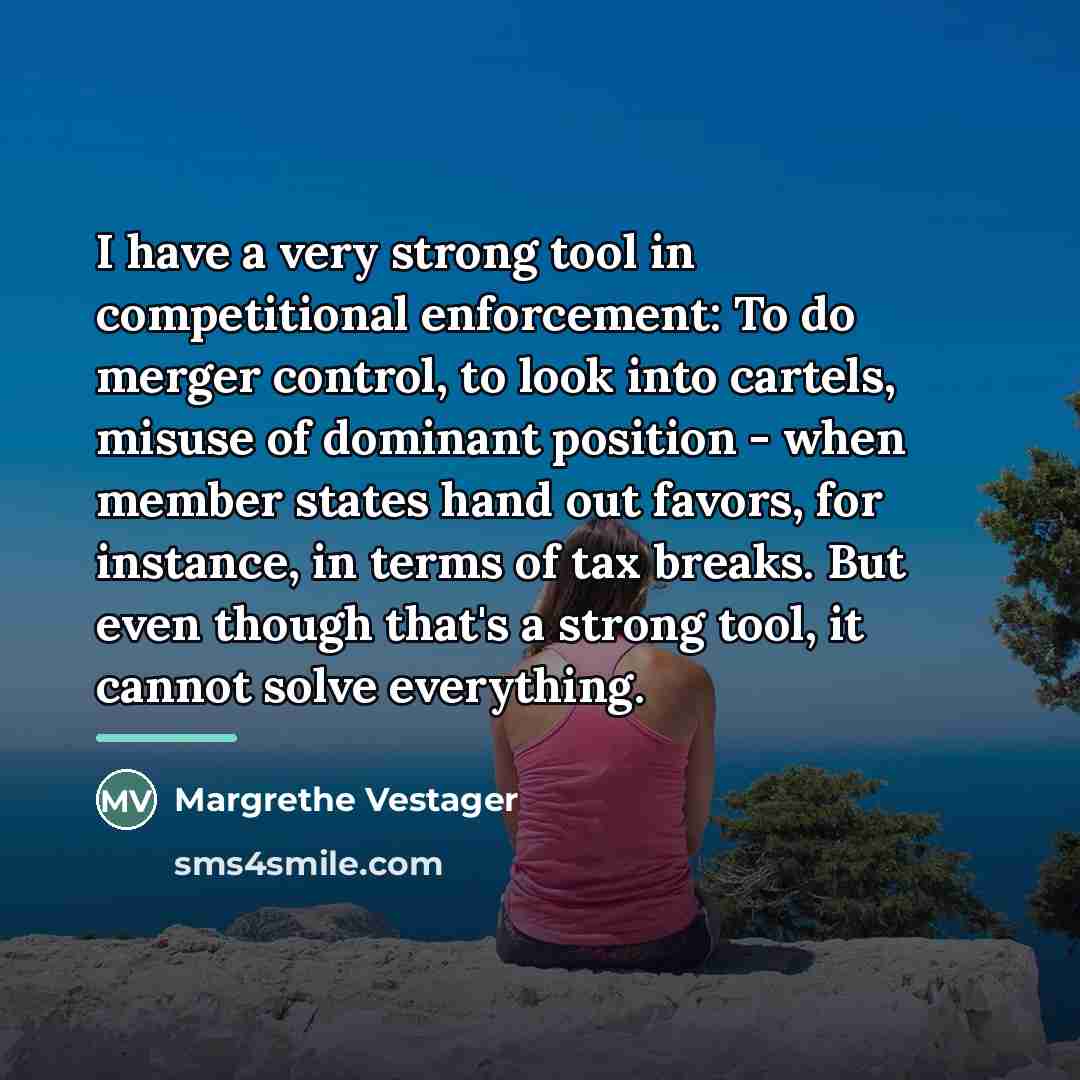 “I have a very strong tool in competitional enforcement: To…” quote by Margrethe Vestager
