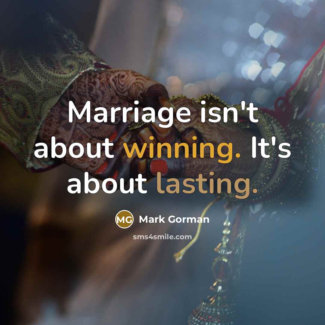 “Marriage isn't about winning. It's about lasting.…” quote by Mark Gorman