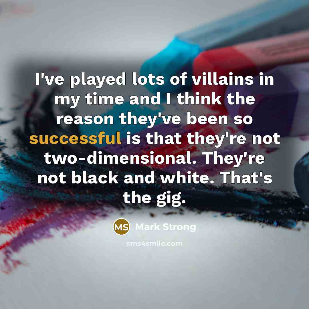 “I've played lots of villains in my time and I…” quote by Mark Strong