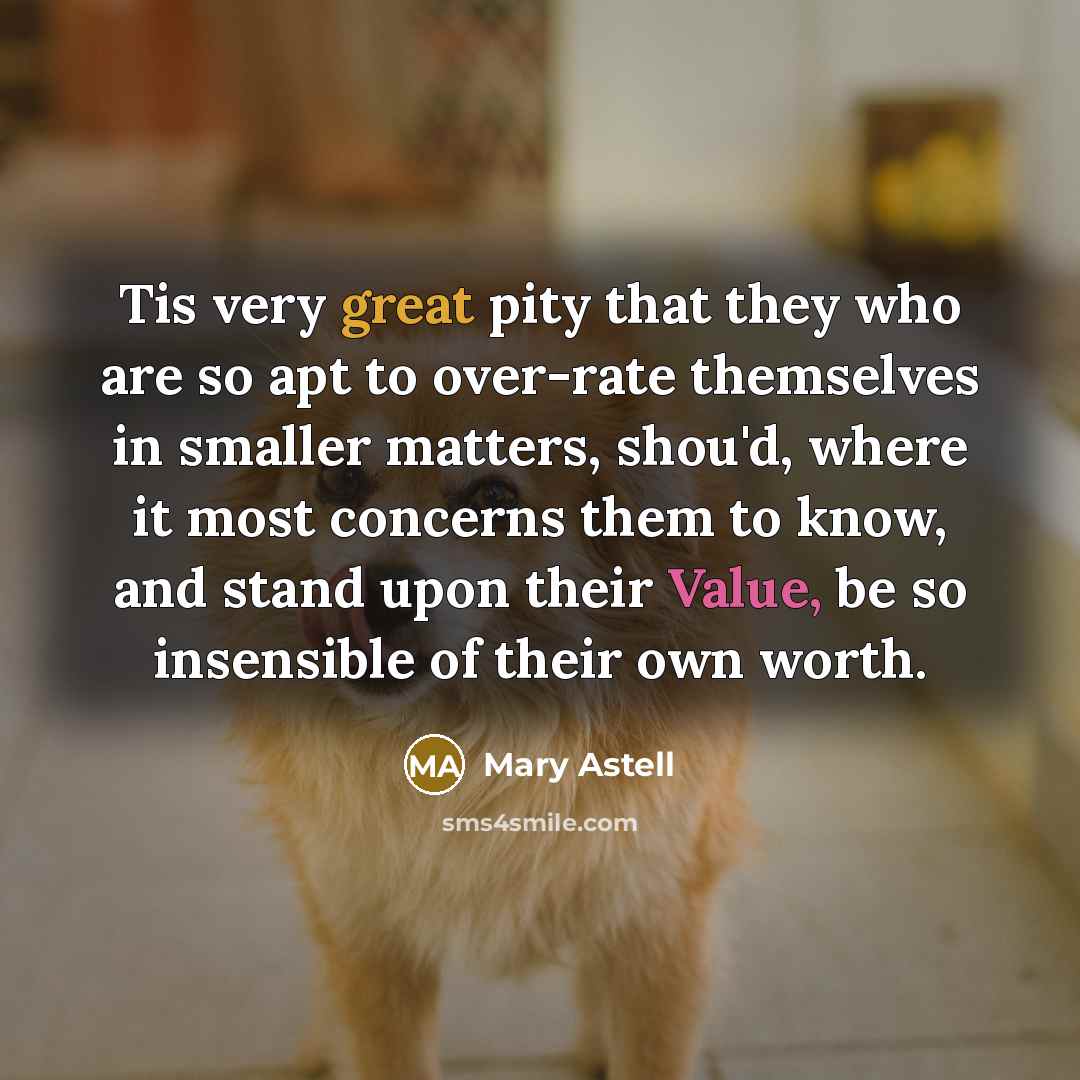“Tis very great pity that they who are so apt…” quote by Mary Astell
