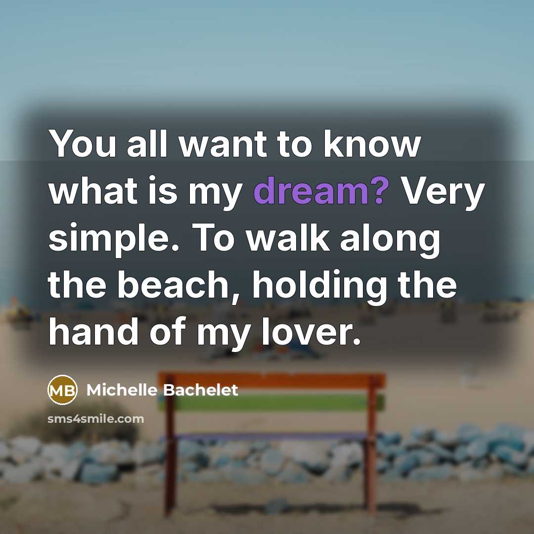 “You all want to know what is my dream? Very…” quote by Michelle Bachelet