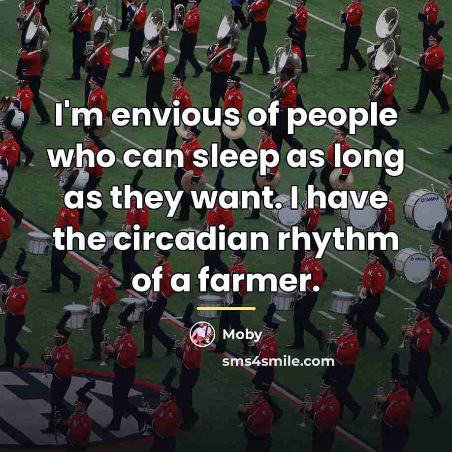 “I'm envious of people who can sleep as long as…” quote by Moby