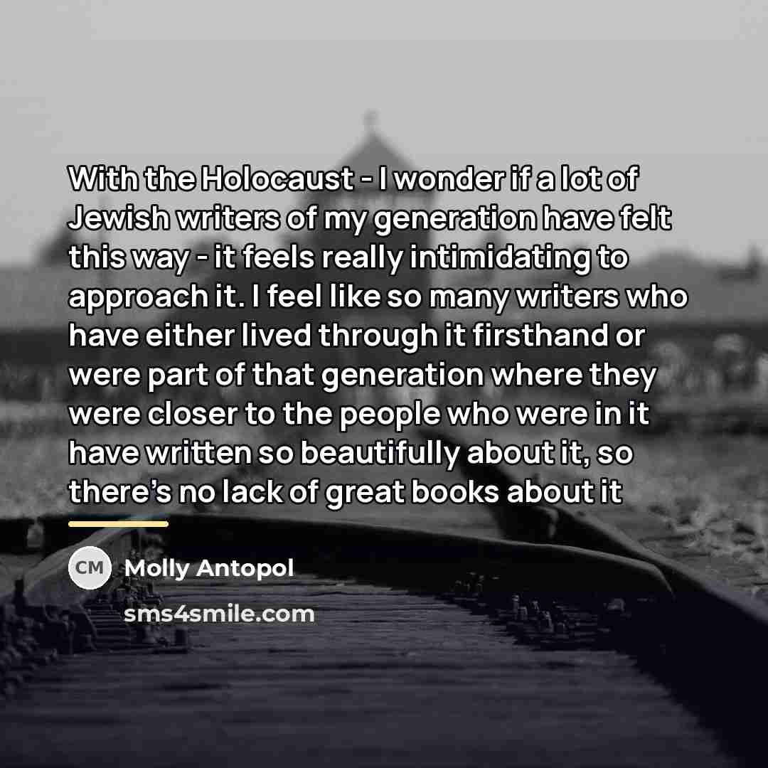 “With the Holocaust - I wonder if a lot of…” quote by Molly Antopol