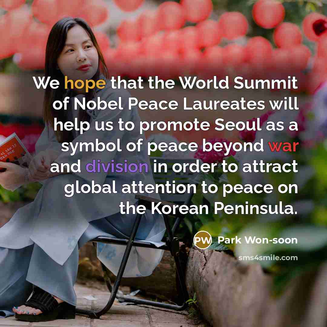 “We hope that the World Summit of Nobel Peace Laureates…” quote by Park Won-soon