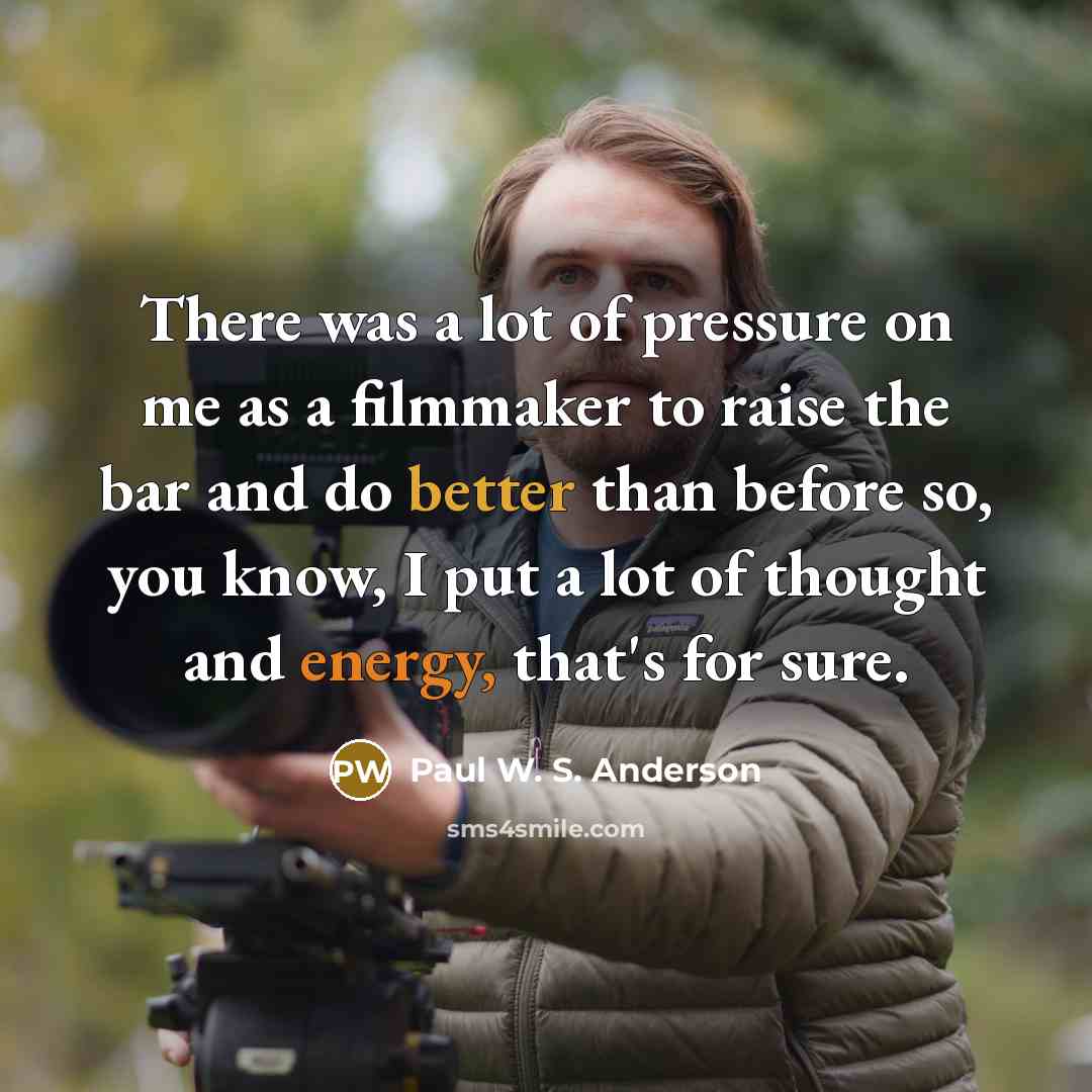 “There was a lot of pressure on me as a…” quote by Paul W. S. Anderson