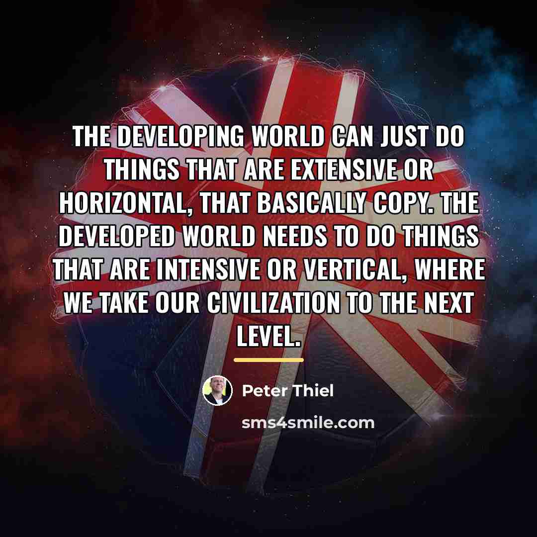 “The developing world can just do things that are extensive…” quote by Peter Thiel