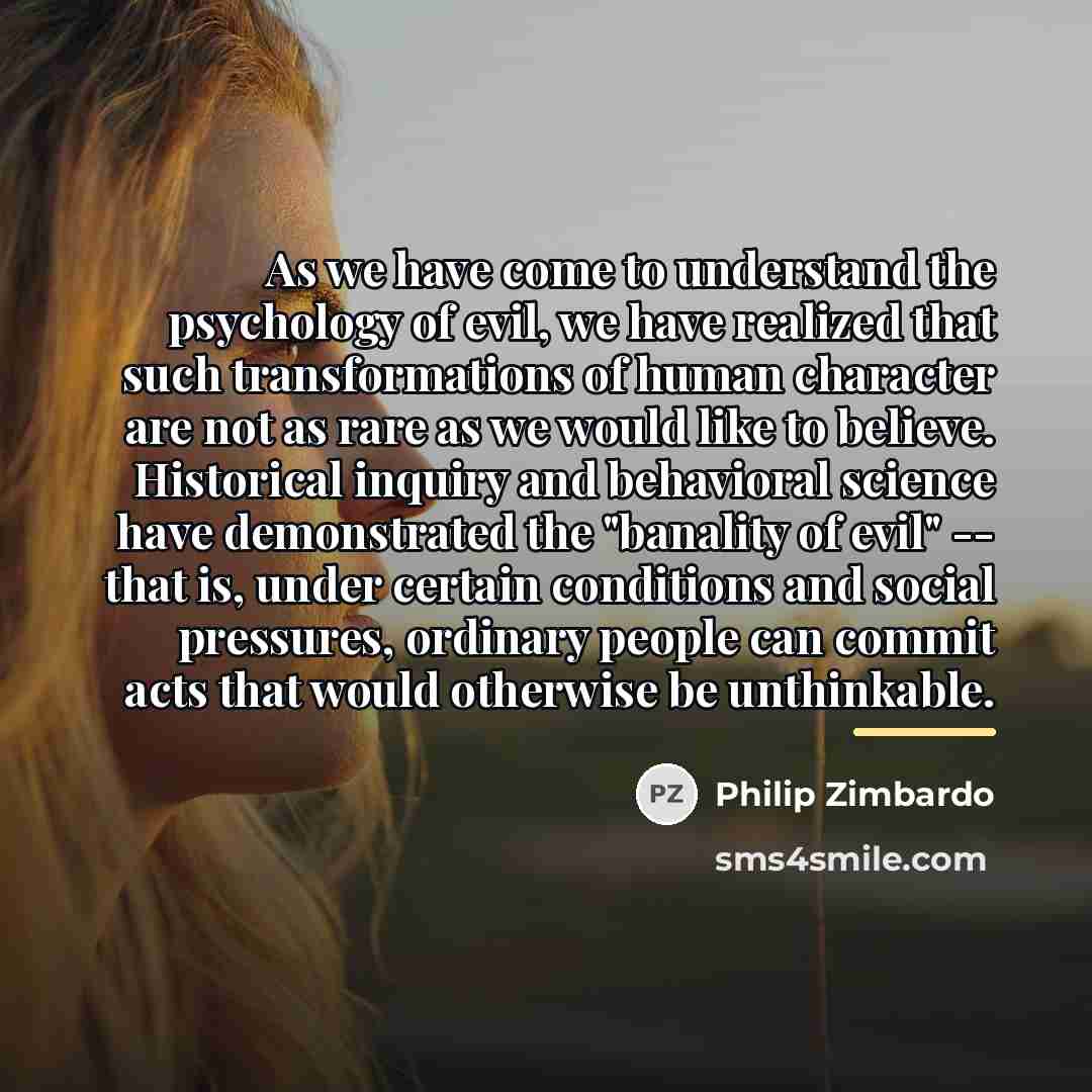 “As we have come to understand the psychology of evil,…” quote by Philip Zimbardo