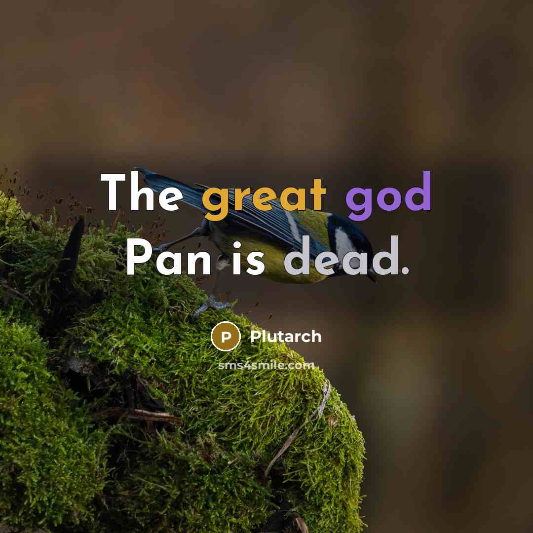 “The great god Pan is dead.” quote by Plutarch