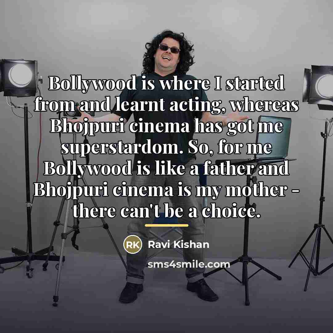 “Bollywood is where I started from and learnt acting, whereas…” quote by Ravi Kishan