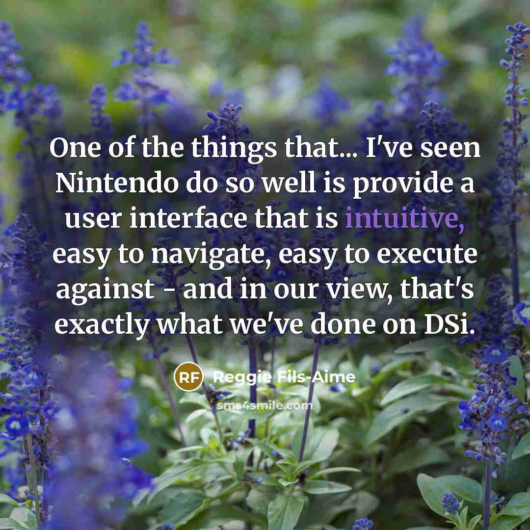 “One of the things that... I've seen Nintendo do so…” quote by Reggie Fils-Aime