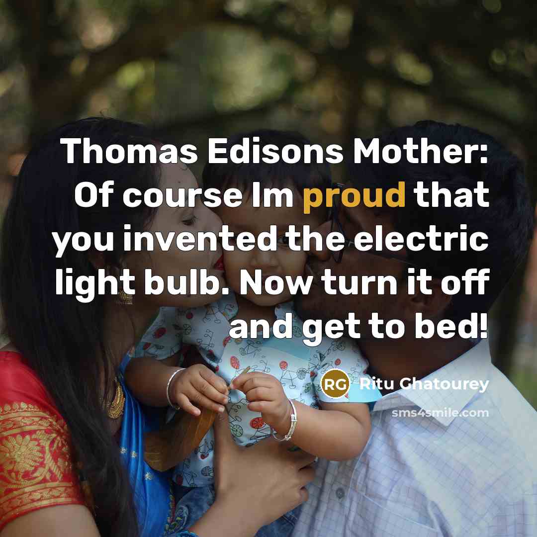 “Thomas Edisons Mother: Of course Im proud that you invented…” quote by Ritu Ghatourey