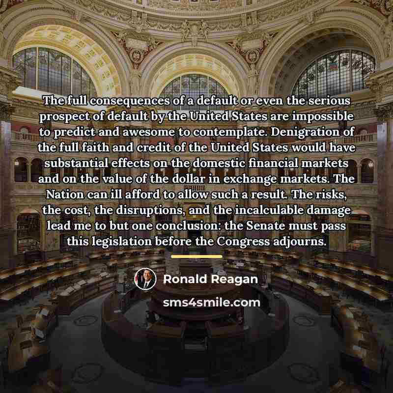 “The full consequences of a default or even the serious…” quote by Ronald Reagan