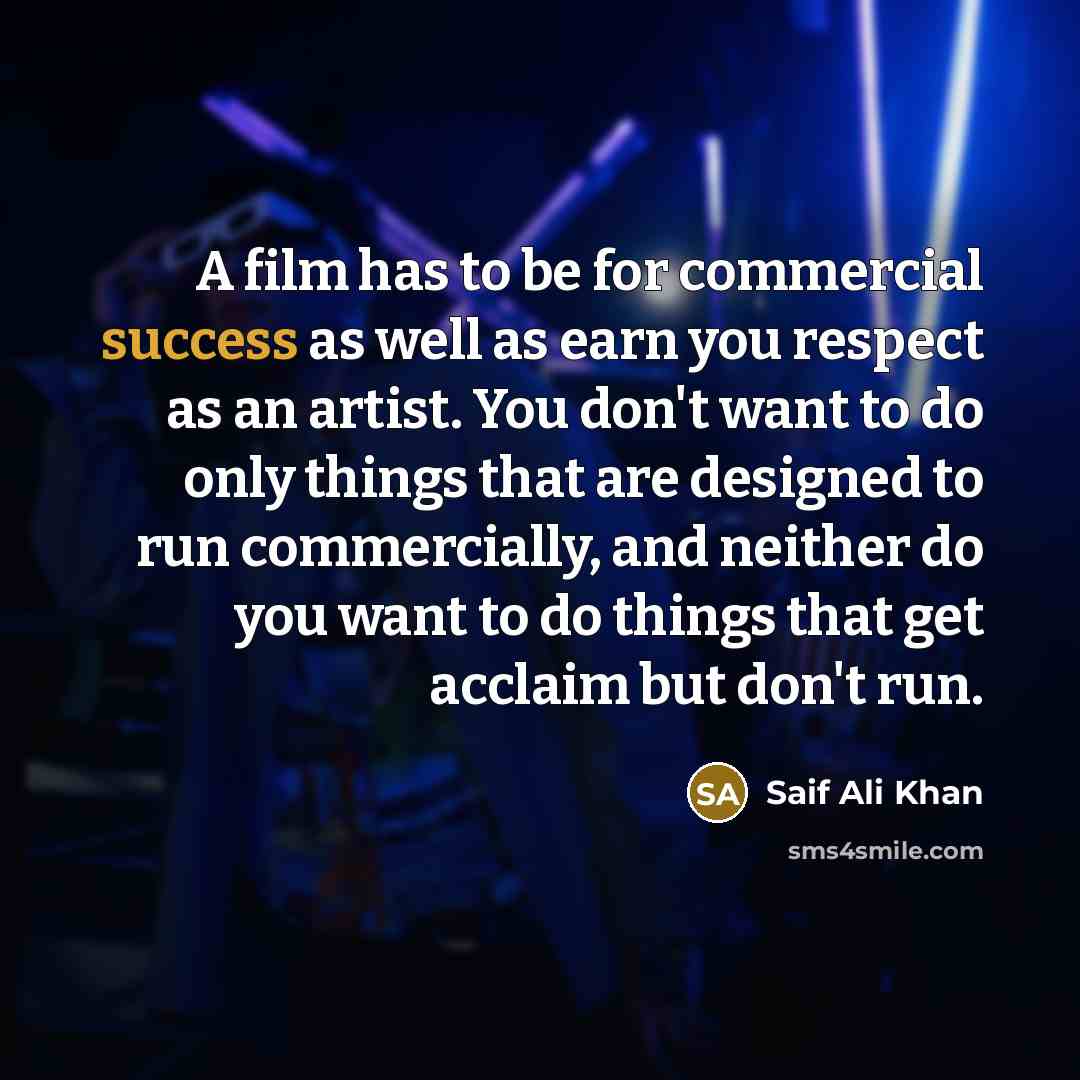 “A film has to be for commercial success as well…” quote by Saif Ali Khan