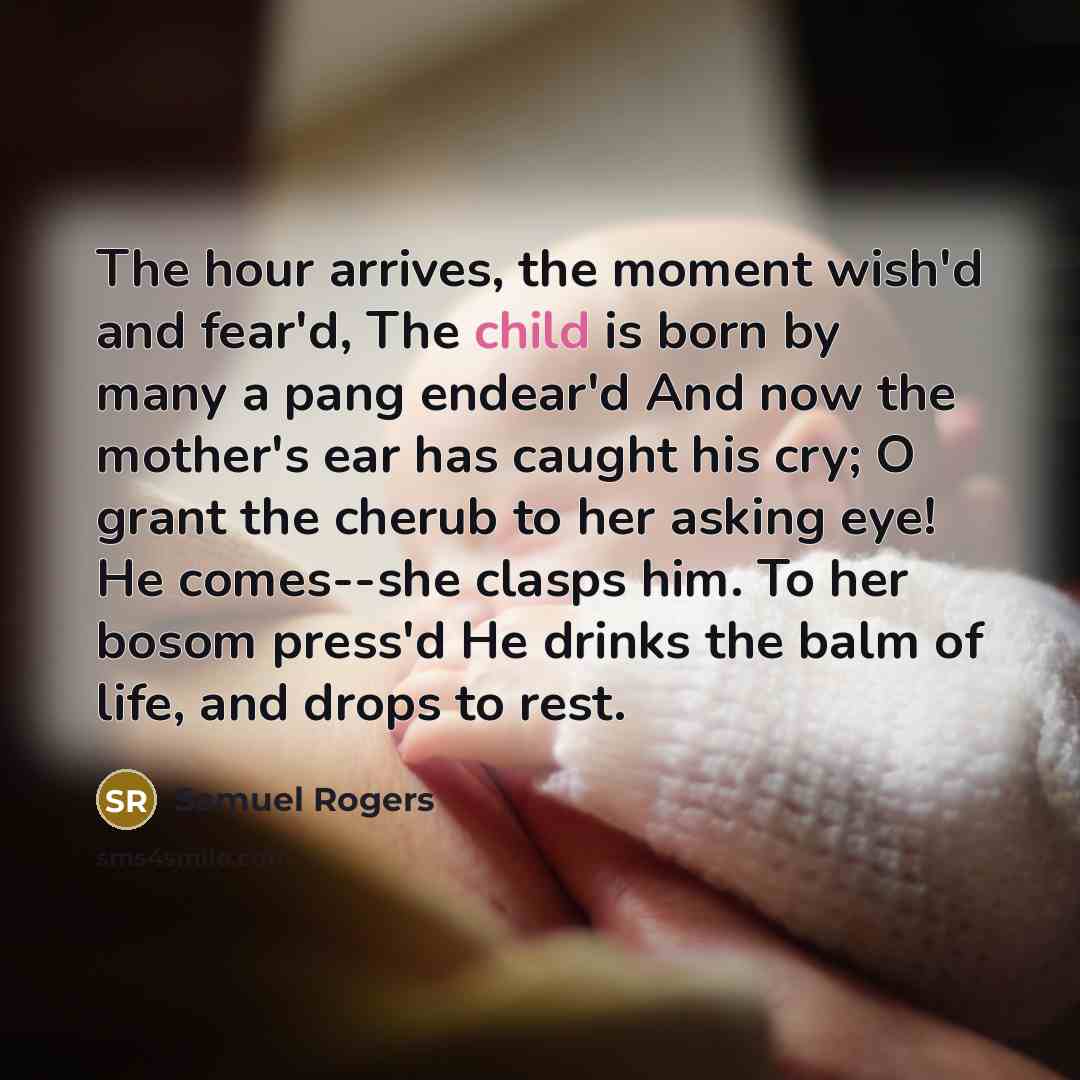 “The hour arrives, the moment wish'd and fear'd, The child…” quote by Samuel Rogers
