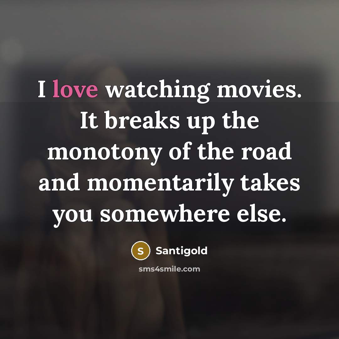 “I love watching movies. It breaks up the monotony of…” quote by Santigold