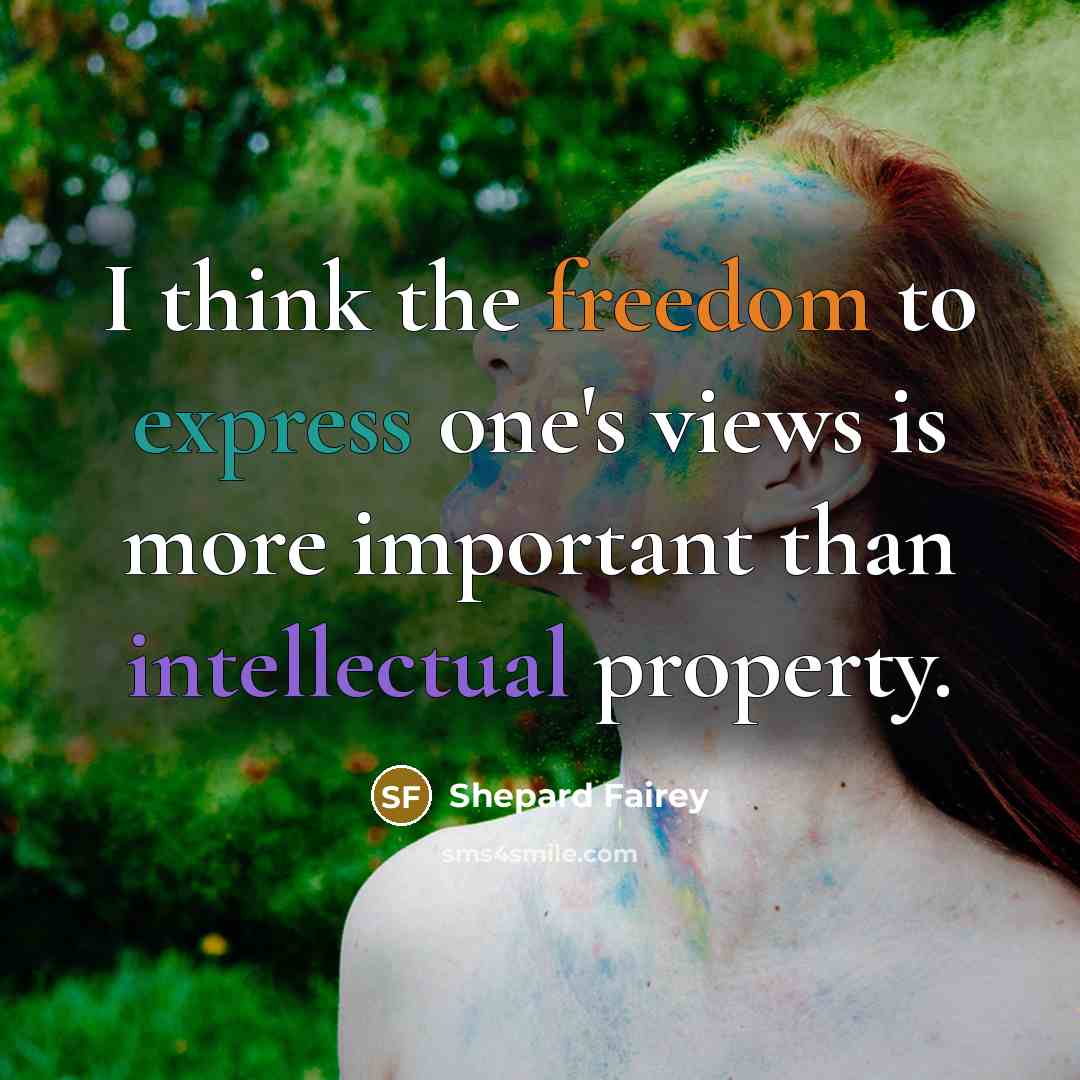 “I think the freedom to express one's views is more…” quote by Shepard Fairey