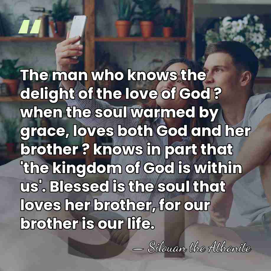 The man who knows the delight of the love of God ?&hellip; - Silouan the Athonite