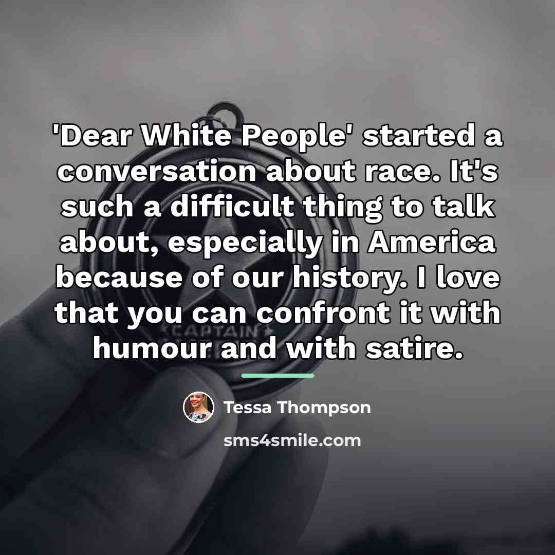 “'Dear White People' started a conversation about race. It's such…” quote by Tessa Thompson