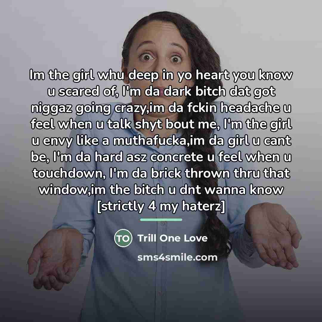 “Im the girl whu deep in yo heart you know…” quote by Trill One Love