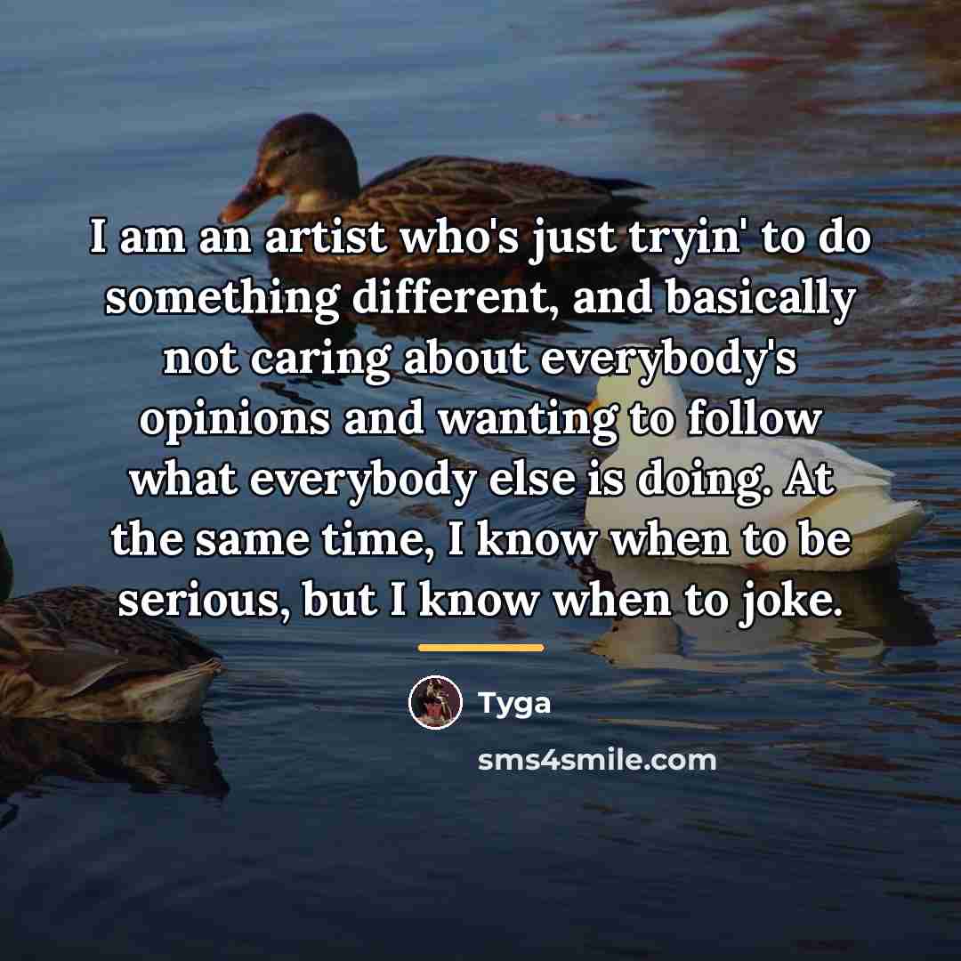 “I am an artist who's just tryin' to do something…” quote by Tyga