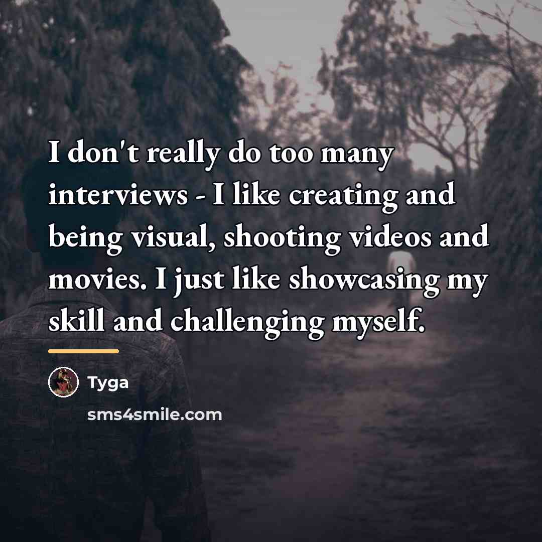 “I don't really do too many interviews - I like…” quote by Tyga