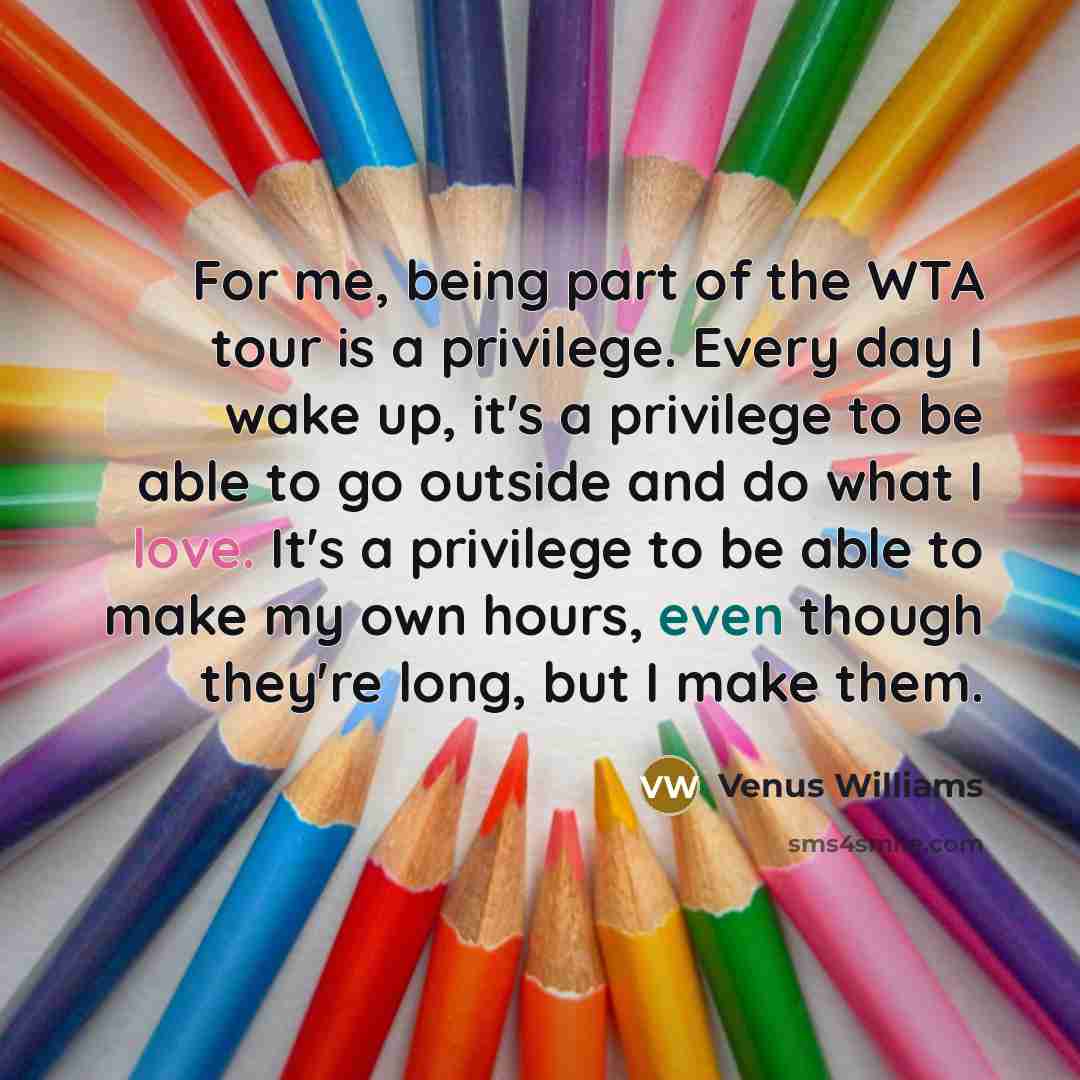 “For me, being part of the WTA tour is a…” quote by Venus Williams