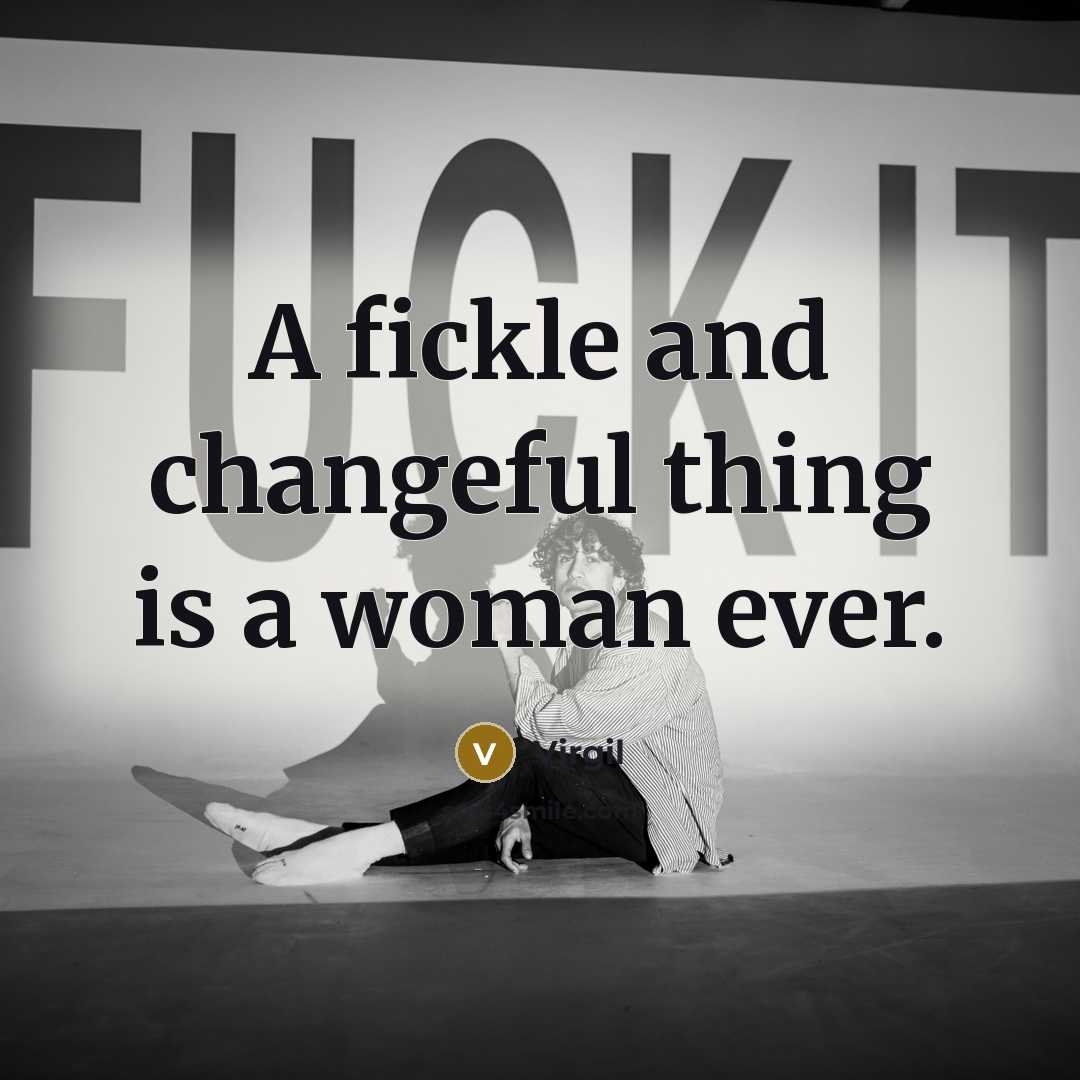 “A fickle and changeful thing is a woman ever.…” quote by Virgil