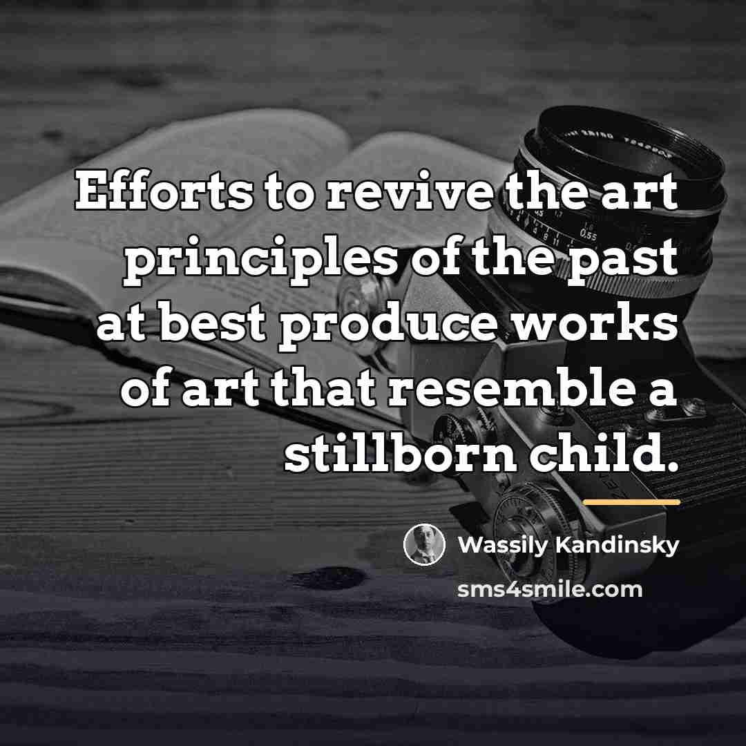 “Efforts to revive the art principles of the past at…” quote by Wassily Kandinsky