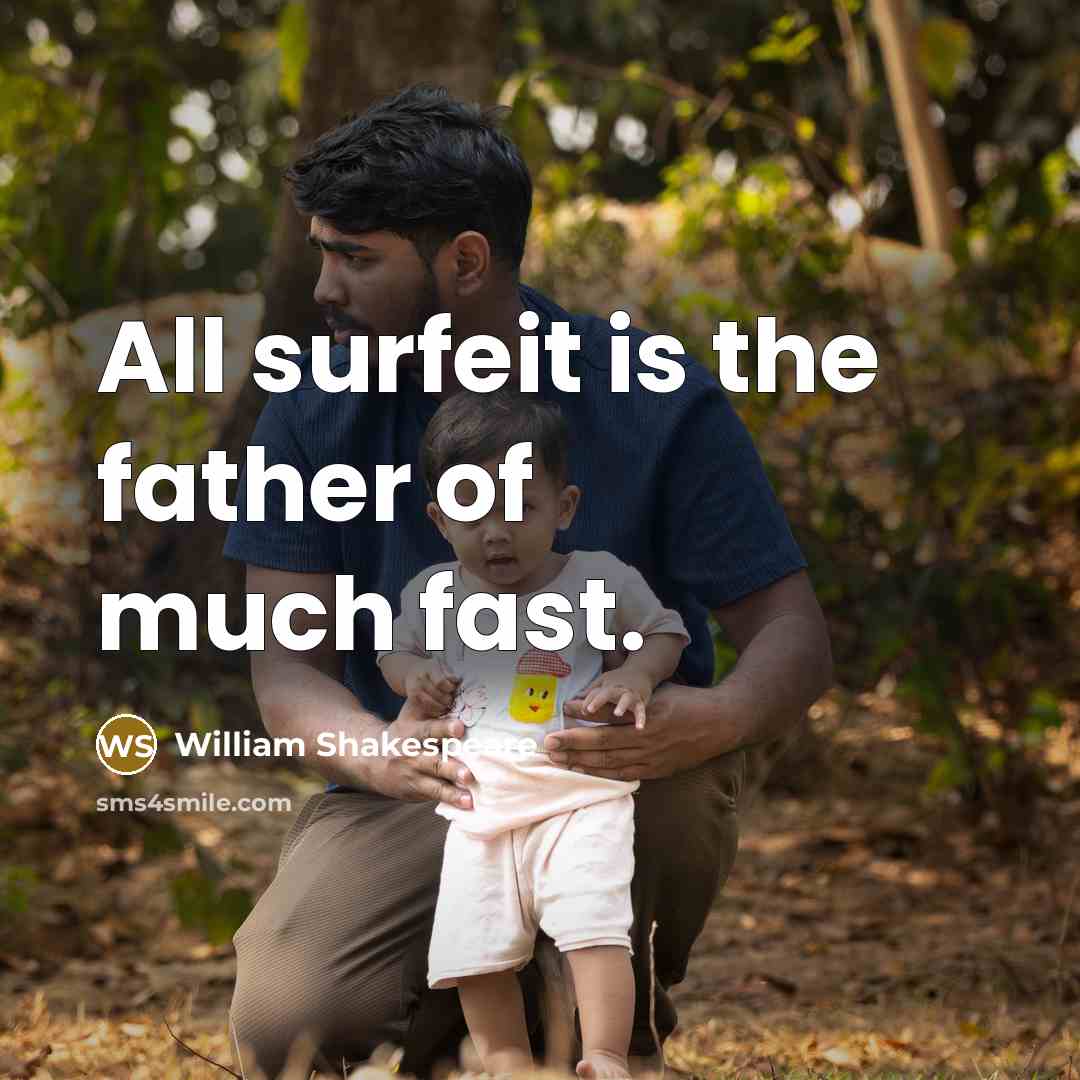 “All surfeit is the father of much fast.…” quote by William Shakespeare