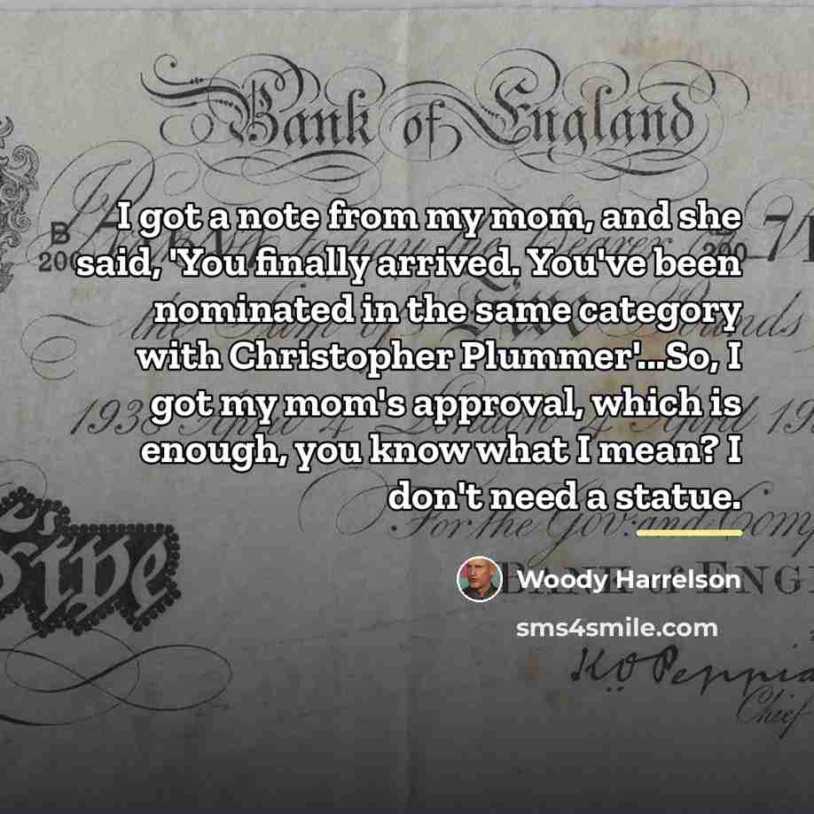 “I got a note from my mom, and she said,…” quote by Woody Harrelson