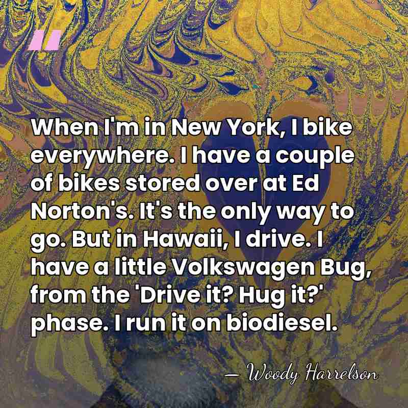 When I'm in New York, I bike everywhere. I have a couple&hellip; - Woody Harrelson