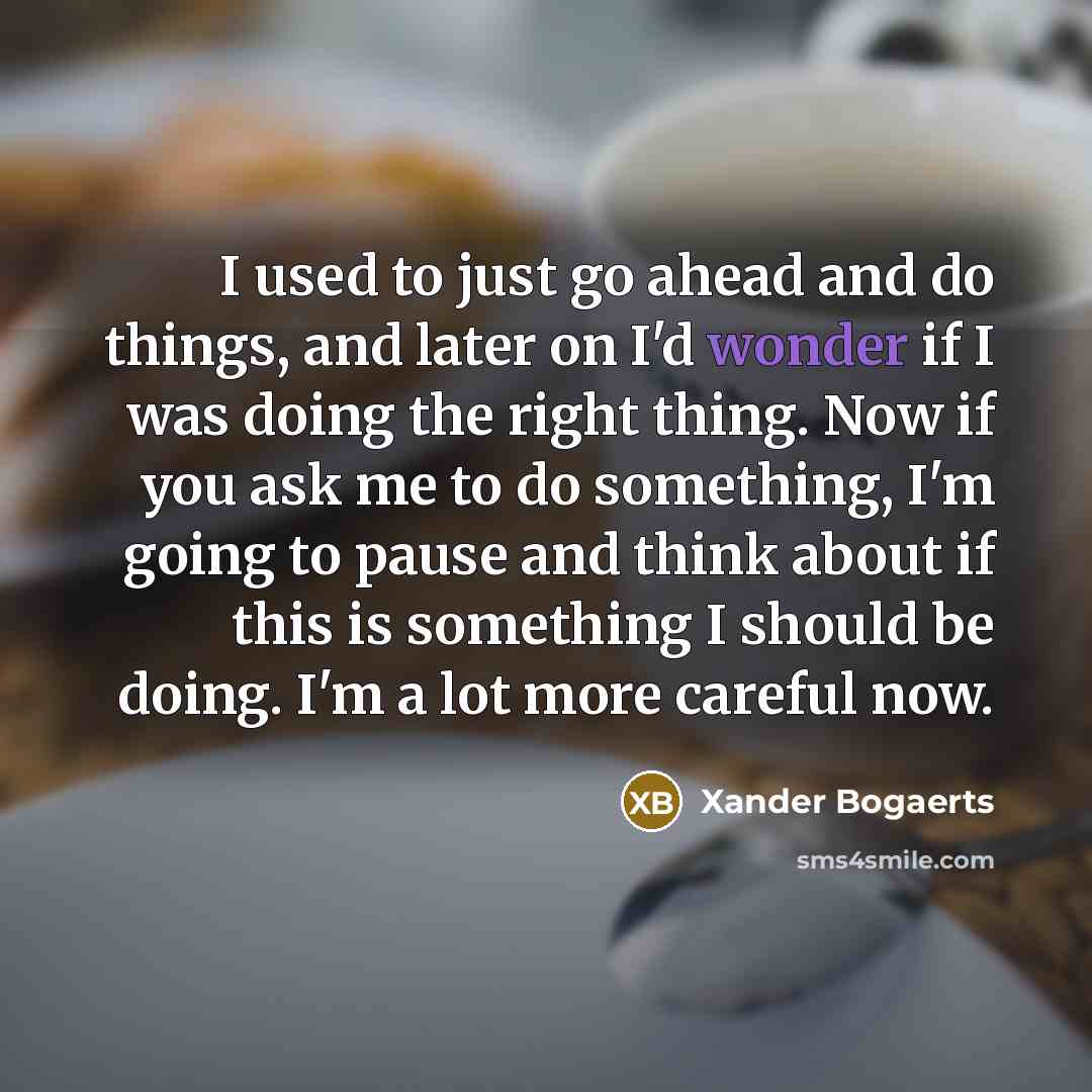 “I used to just go ahead and do things, and…” quote by Xander Bogaerts