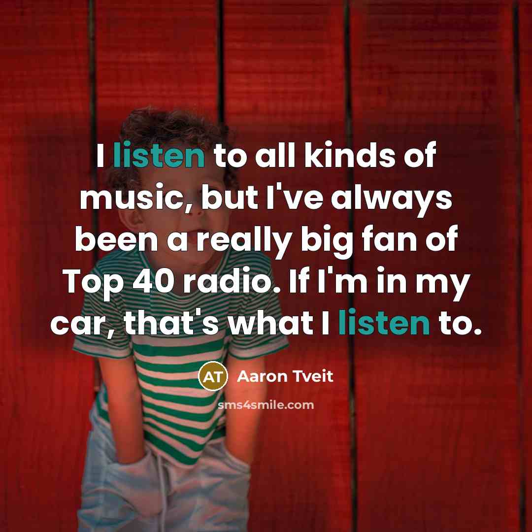 “I listen to all kinds of music, but I've always…” quote by Aaron Tveit