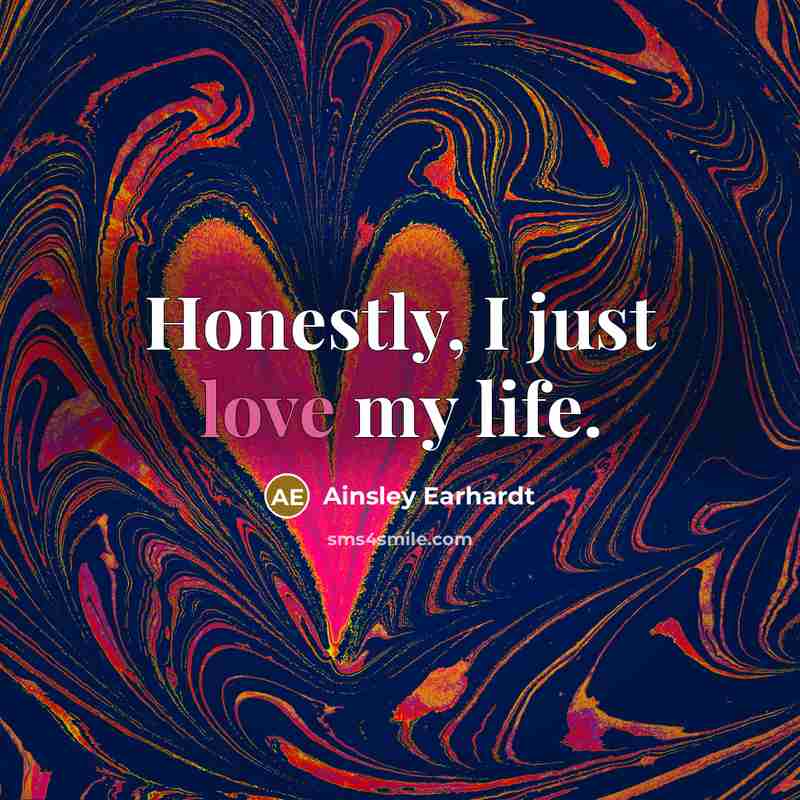 “Honestly, I just love my life.…” quote by Ainsley Earhardt