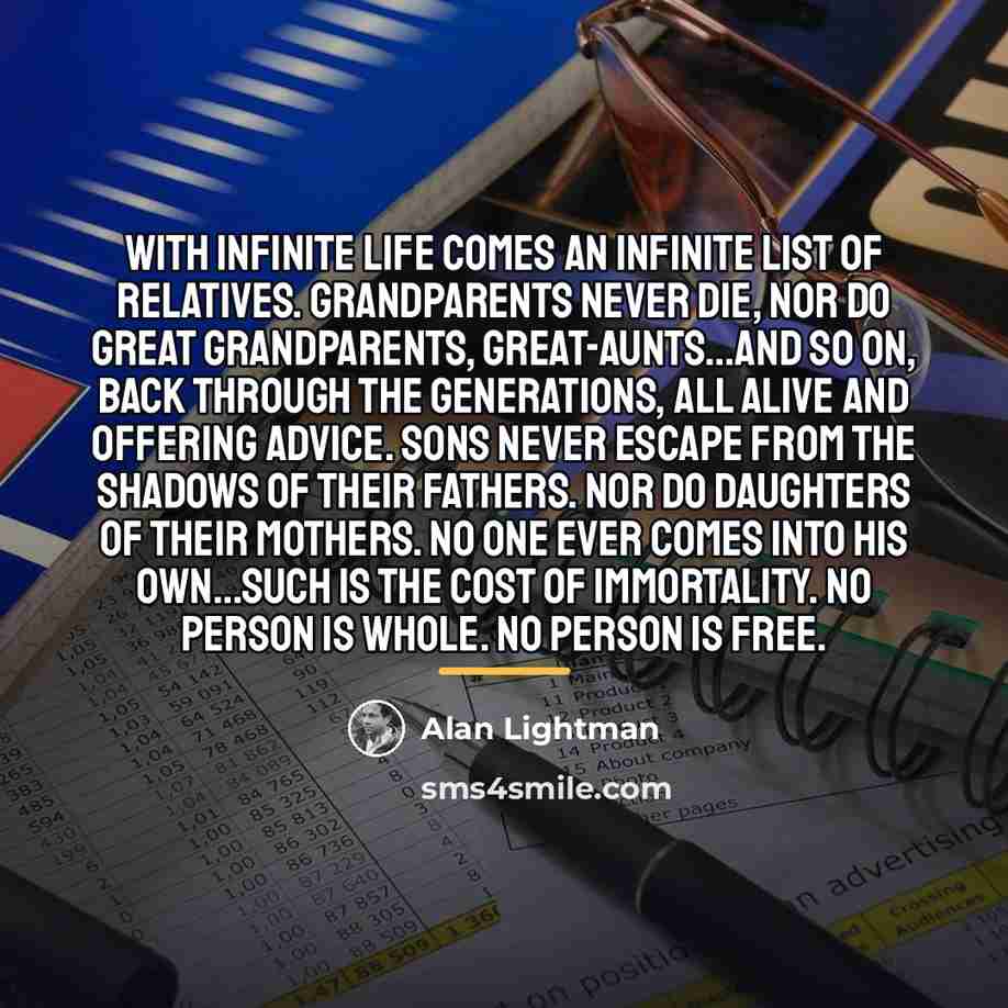 “With infinite life comes an infinite list of relatives. Grandparents…” quote by Alan Lightman