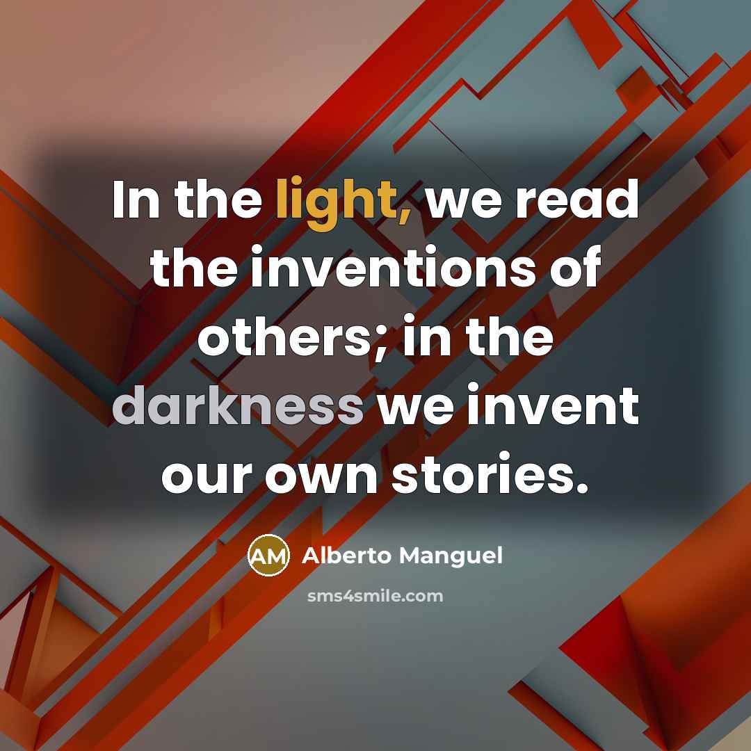 “In the light, we read the inventions of others; in…” quote by Alberto Manguel