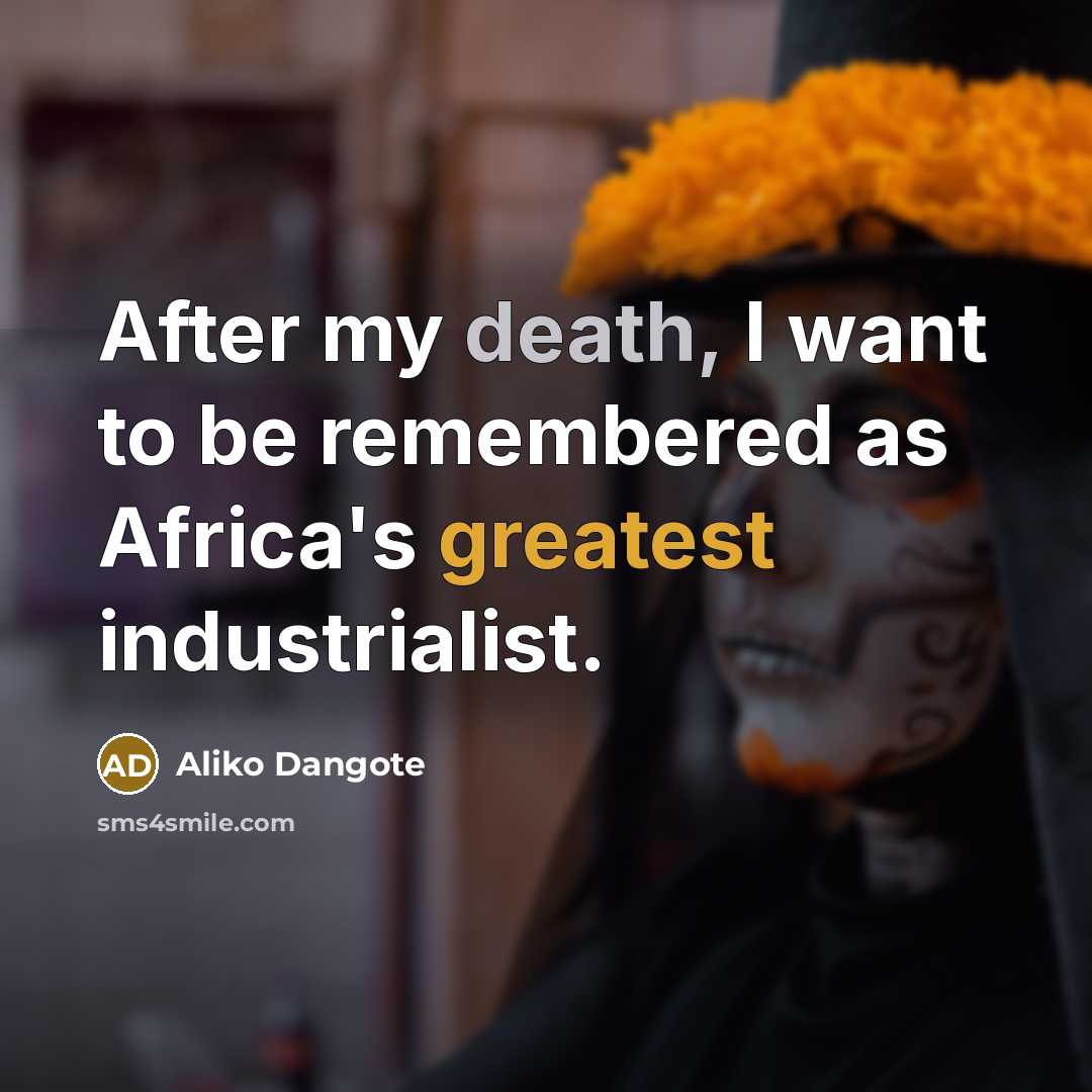 “After my death, I want to be remembered as Africa's…” quote by Aliko Dangote