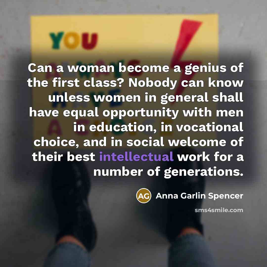 “Can a woman become a genius of the first class?…” quote by Anna Garlin Spencer